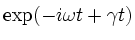 $\exp(-i\omega t +\gamma t)$