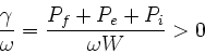 \begin{displaymath}
\frac{\gamma}{\omega} = \frac{P_f+P_e+P_i}{\omega W} > 0
\end{displaymath}