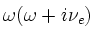 $\omega(\omega +i\nu_e)$
