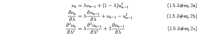 \begin{subequations}\begin{alignat}{2} \nu_n &= \lambda\nu_{n-1} +(1-\lambda) u_...
...2} +2\frac{\partial\nu_{n-1}}{\partial\lambda} & \end{alignat}\end{subequations}