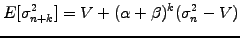 $\displaystyle E[\sigma_{n+k}^2]=V + (\alpha+\beta)^k(\sigma_n^2 -V)$