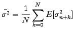 $\displaystyle \bar{\sigma^2}=\frac{1}{N}\sum_{k=0}^N E[\sigma_{n+k}^2]$