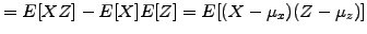 $\displaystyle = E[XZ]-E[X]E[Z]
= E[(X-\mu_x)(Z-\mu_z)]$