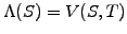 $ \Lambda (S)=V(S,T)$