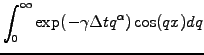 $\displaystyle \int_0^\infty \exp(-\gamma\Delta t q^\alpha) \cos(qx) dq$