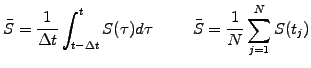 $\displaystyle \bar{S}=\frac{1}{\Delta t}\int_{t-\Delta t}^{t} S(\tau)d\tau\hspace{1cm} \bar{S}=\frac{1}{N}\sum_{j=1}^N S(t_j)$