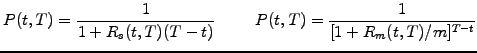 $\displaystyle P(t,T)=\frac{1}{1+R_s(t,T)(T-t)} \hspace{1cm} P(t,T)=\frac{1}{[1+R_m(t,T)/m]^{T-t}}$