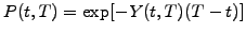 $\displaystyle P(t,T)=\exp[-Y(t,T)(T-t)]$