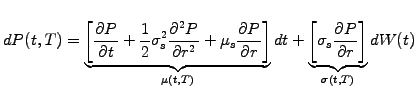 $\displaystyle dP(t,T)= \underbrace{ \left[ \frac{\partial P}{\partial t} +\frac...
...erbrace{\left[\sigma_s\frac{\partial P}{\partial r}\right]}_{\sigma(t,T)} dW(t)$