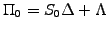 $ \Pi_0=S_0\Delta +\Lambda$