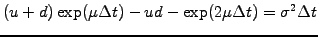 $\displaystyle (u+d)\exp(\mu\Delta t) -ud -\exp(2\mu\Delta t) = \sigma^2\Delta t$