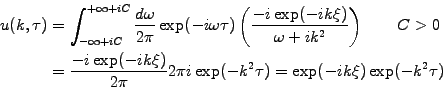 \begin{displaymath}\begin{split}u(k,\tau) &=\int_{-\infty+iC}^{+\infty+iC} \frac...
...} 2\pi i\exp(-k^2\tau) =\exp(-ik\xi) \exp(-k^2\tau) \end{split}\end{displaymath}