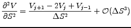 $\displaystyle \frac{\partial^2 V}{\partial S^2}= \frac{V_{j+1}-2V_j+V_{j-1}}{\Delta S^2}+\mathcal{O}(\Delta S^3)$