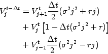 \begin{displaymath}\begin{split}V_{j}^{t-\Delta t} &=V_{j+1}^t\frac{\Delta t}{2}...
...t] &+V_{j-1}^t\frac{\Delta t}{2}(\sigma^2j^2 -rj) \end{split}\end{displaymath}