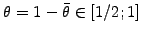 $ \theta=1-\bar{\theta}\in[1/2; 1]$