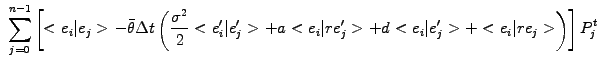 $\displaystyle \;\sum_{j=0}^{n-1}
\left[ <e_i \vert e_j>
-\bar{\theta}\Delta t \...
... e_j^\prime>
+ d <e_i \vert e_j^\prime>
+ <e_i \vert re_j>
\right)
\right]P_j^t$