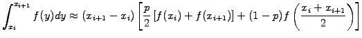 $\displaystyle \int_{x_i}^{x_{i+1}} f(y) dy \approx (x_{i+1}-x_i)\left[\frac{p}{...
...eft[f(x_i)+f(x_{i+1})\right] + (1-p) f\left(\frac{x_i+x_{i+1}}{2}\right)\right]$