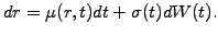 $\displaystyle dr = \mu(r,t) dt +\sigma(t) dW(t).$