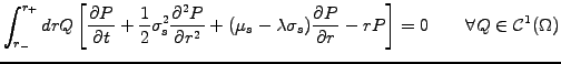 $\displaystyle \int_{r_-}^{r_+} dr Q \left[ \frac{\partial P}{\partial t} +\frac...
...tial P}{\partial r} - rP \right] = 0 \qquad \forall Q \in \mathcal{C}^1(\Omega)$