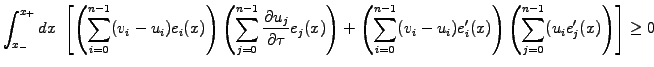 $\displaystyle \int_{x_-}^{x_+} dx \; \left[ \left(\sum_{i=0}^{n-1} (v_i-u_i) e_...
...rime(x) \right) \left(\sum_{j=0}^{n-1} (u_i e_j^\prime(x) \right) \right] \ge 0$