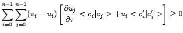 $\displaystyle \sum_{i=0}^{n-1}\sum_{j=0}^{n-1} (v_i-u_i) \left[ \frac{\partial u_j}{\partial \tau} <e_i\vert e_j> +u_i <e_i^\prime\vert e_j^\prime> \right] \ge 0$