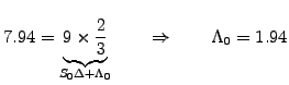 $\displaystyle 7.94 = \underbrace{9\times\frac{2}{3}}_{S_0\Delta +\Lambda_0} \qquad\Rightarrow\qquad \Lambda_0=1.94$