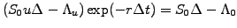 $\displaystyle (S_0 u\Delta -\Lambda_u)\exp(-r\Delta t) = S_0 \Delta -\Lambda_0$