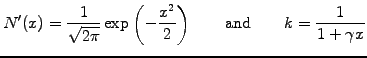 $\displaystyle N^\prime(x)=\frac{1}{\sqrt{2\pi}}\exp\left(-\frac{x^2}{2}\right)
\qquad \mathrm{and}\qquad
k=\frac{1}{1+\gamma x}$