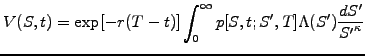 $\displaystyle V(S,t) = \exp[-r(T-t)]\int_0^\infty p[S,t;S^\prime,T] \Lambda(S^\prime) \frac{dS^\prime}{{S^\prime}^\kappa}$