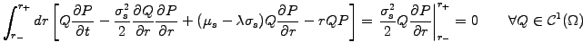 $\displaystyle \int_{r_-}^{r_+} dr \left[ Q\frac{\partial P}{\partial t} -\frac{...
...rtial r}\right\vert _{r_-}^{r_+} = 0 \qquad \forall Q \in \mathcal{C}^1(\Omega)$