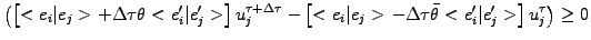 $\displaystyle \left(
\left[<e_i\vert e_j> +\Delta\tau\theta<e_i^\prime\vert e_j...
...Delta\tau\bar{\theta}<e_i^\prime\vert e_j^\prime>\right]
u_j^\tau
\right) \ge 0$