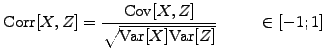 $\displaystyle \mathrm{Corr}[X,Z]= \frac{\mathrm{Cov}[X,Z]}{\sqrt{\mathrm{Var}[X]\mathrm{Var}[Z]}} \hspace{1cm} \in[-1; 1]$