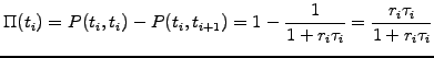 $\displaystyle \Pi(t_i)= P(t_i,t_i)-P(t_i,t_{i+1})= 1 - \frac{1}{1+r_i\tau_i} = \frac{r_i \tau_i}{1+r_i\tau_i}$