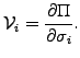 $\displaystyle \mathcal{V}_i=\frac{\partial \Pi}{\partial \sigma_i}.$