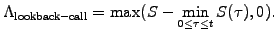 $\displaystyle \Lambda_\mathrm{lookback-call}=\mathrm{max}(S-\min_{0\le\tau\le t} S(\tau),0).$