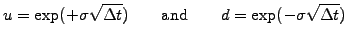 $\displaystyle u=\exp(+\sigma\sqrt{\Delta t}) \qquad\mathrm{and}\qquad d=\exp(-\sigma\sqrt{\Delta t})$