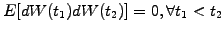 $ E[dW(t_1)dW(t_2)]=0, \forall t_1<t_2$