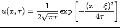 $\displaystyle u(x,\tau)=\frac{1}{2\sqrt{\pi \tau}}\exp\left[-\frac{(x-\xi)^2}{4\tau}\right]$