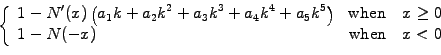 \begin{displaymath}\left\{
\begin{array}{lr}
\displaystyle
1-N^\prime(x)\left(a_...
...ge 0\\
1-N(-x) &\mathrm{when}\quad x < 0\\
\end{array}\right.\end{displaymath}