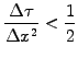 $\displaystyle \frac{\Delta \tau}{\Delta x^2}<\frac{1}{2}$