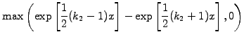 $\displaystyle \max\left(\exp\left[\frac{1}{2}(k_2-1)x\right]-
\exp\left[\frac{1}{2}(k_2+1)x\right],0\right)$