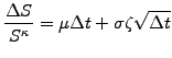 $\displaystyle \frac{\Delta S}{S^\kappa} = \mu \Delta t +\sigma \zeta \sqrt{\Delta t}$