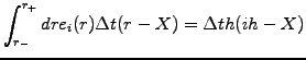 $\displaystyle \int_{r_-}^{r_+} dr e_i(r) \Delta t (r-X) = \Delta t h(ih-X)$