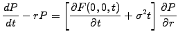 $\displaystyle \frac{dP}{dt}-rP =\left[\frac{\partial F(0,0,t)}{\partial t} +\sigma^2 t\right] \frac{\partial P}{\partial r}$