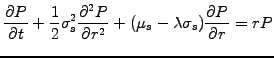 $\displaystyle \frac{\partial P}{\partial t} +\frac{1}{2}\sigma_s^2 \frac{\partial^2 P}{\partial r^2} +(\mu_s -\lambda\sigma_s)\frac{\partial P}{\partial r} = rP$