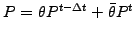 $ P=\theta P^{t-\Delta t} + \bar{\theta} P^t$