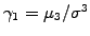 $ \gamma_1=\mu_3/\sigma^3$