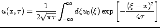 $\displaystyle u(x,\tau)=\frac{1}{2\sqrt{\pi \tau}}\int_{-\infty}^\infty d\xi u_0(\xi)\exp\left[-\frac{(\xi-x)^2}{4\tau}\right]$