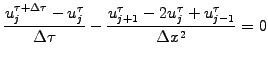 $\displaystyle \frac{u_{j}^{\tau+\Delta\tau}-u_{j}^{\tau}}{\Delta \tau} -\frac{u_{j+1}^\tau-2u_j^\tau+u_{j-1}^\tau}{\Delta x^2}=0$