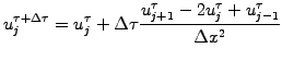 $\displaystyle u_{j}^{\tau+\Delta\tau}=u_{j}^{\tau} + \Delta \tau \frac{u_{j+1}^\tau-2u_j^\tau+u_{j-1}^\tau}{\Delta x^2}$